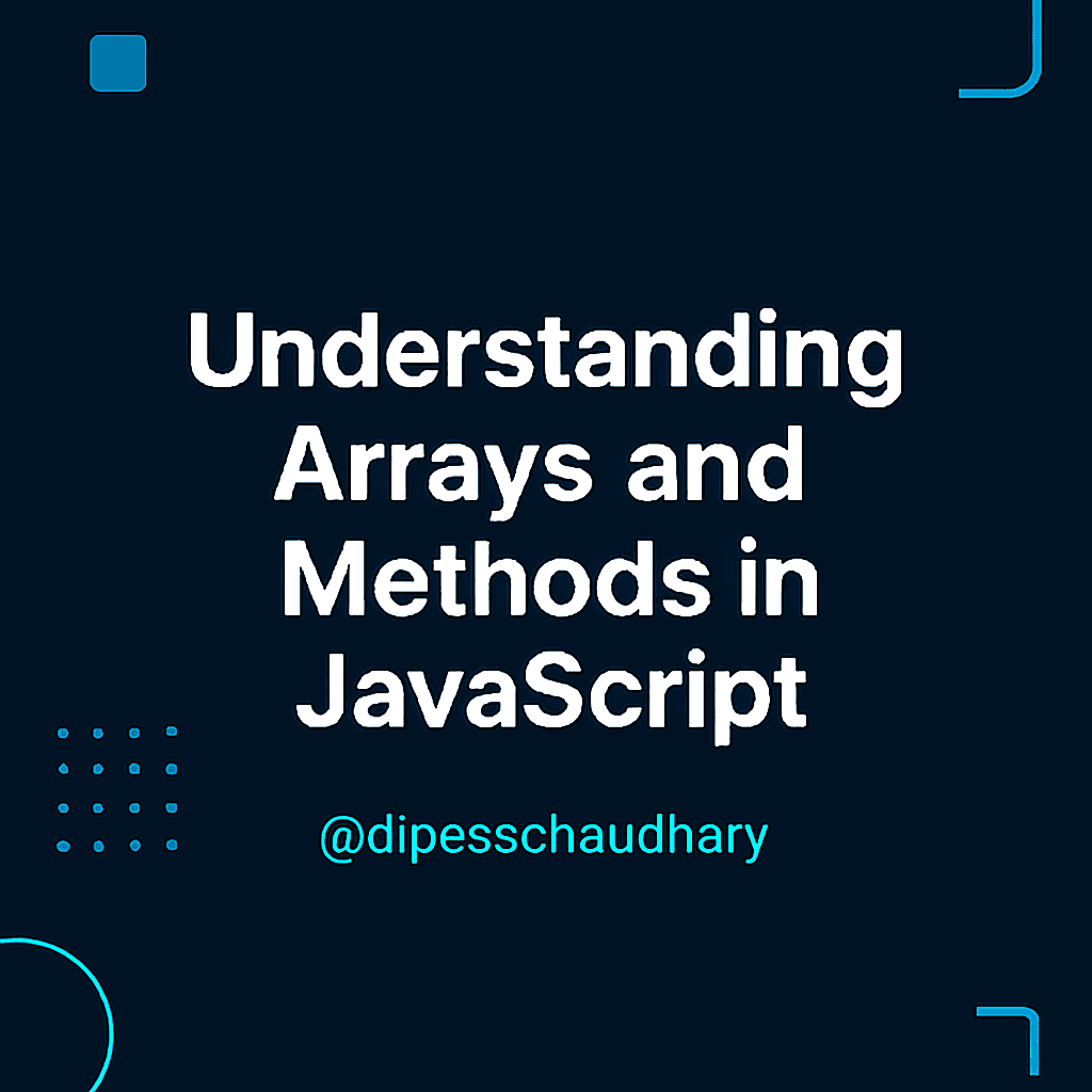 Understanding Array In JavaScript and some most used methods.